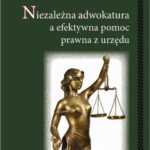 Niezależna adwokatura a efektywna pomoc prawna z urzędu — okładka e-booka