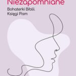 Niezapomniane. Bohaterki Biblii. Księgi Pism — okładka e-booka