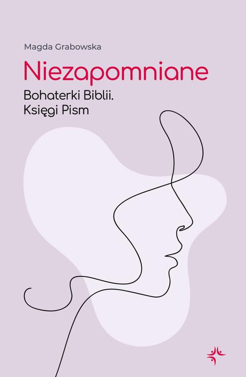 Niezapomniane. Bohaterki Biblii. Księgi Pism — okładka e-booka