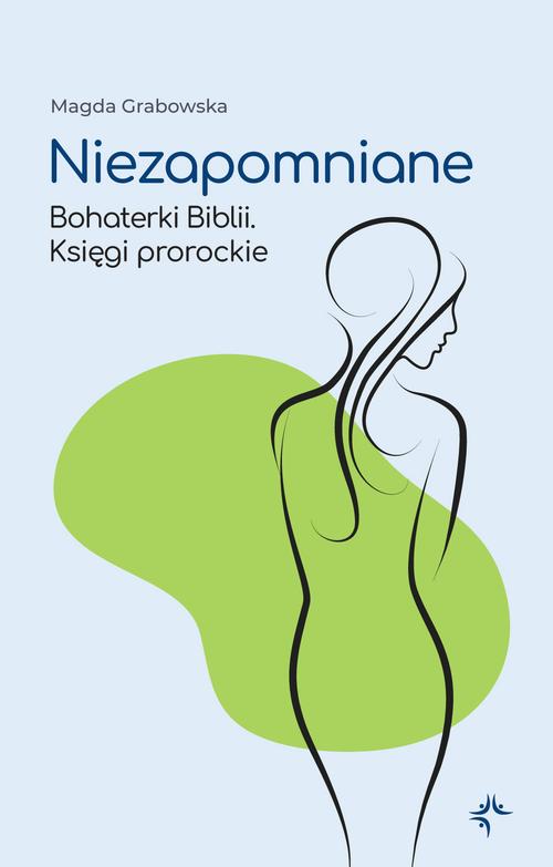 Niezapomniane. Bohaterki Biblii. Księgi prorockie — okładka e-booka