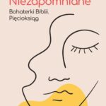 Niezapomniane. Bohaterki Biblii. Pięcioksiąg — okładka e-booka