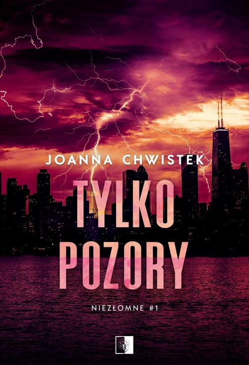 Tytuł: Niezłomne Tom 1 Tylko pozory
Autor: Joanna Chwistek
Wydawnictwo: NieZwykłe
Formaty: MOBI, EPUB