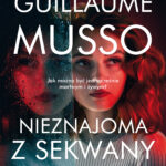 Tytuł: Nieznajoma z Sekwany
Autor: Guillaume Musso
Wydawnictwo: Albatros
Formaty: EPUB, MOBI