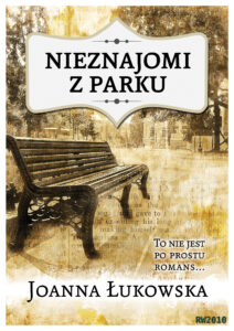 Tytuł: Nieznajomi z parku
Autor: Joanna Łukowska
Wydawnictwo: RW2010
Formaty: EPUB, MOBI