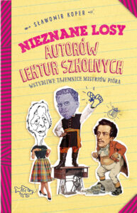 Tytuł: Nieznane losy autorów lektur szkolnych. Wstydliwe tajemnice mistrzów pióra
Autor: Sławomir Koper
Wydawnictwo: Fronda
Formaty: EPUB, MOBI