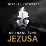 Tytuł: Nieznane życie Jezusa [wydanie pełne, nieocenzurowane]
Autor: Nikolaj Notowicz
Wydawnictwo: Wydawnictwo Horyzont Idei
Formaty: MP3