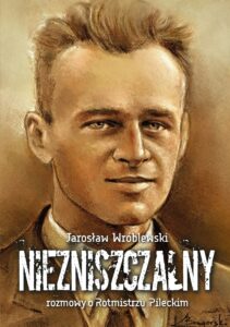 Tytuł: Niezniszczalny. Rozmowy o Rotmistrzu Pileckim
Autor: Jarosław Wróblewski
Wydawnictwo: Zona Zero
Formaty: EPUB, MOBI