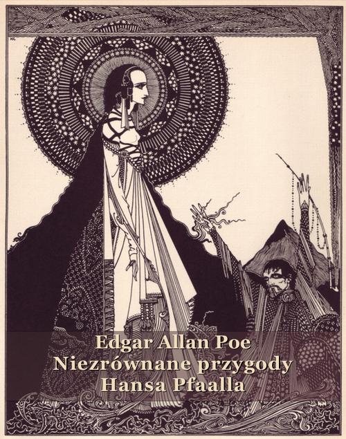 Tytuł: Niezrównane przygody Hansa Pfaalla
Autor: Edgar Allan Poe
Wydawnictwo: Armoryka
Formaty: MOBI, EPUB