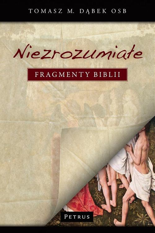 Tytuł: Niezrozumiałe fragmenty Biblii
Autor: Tomasz M. Dąbek
Wydawnictwo: Petrus
Formaty: PDF