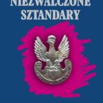Tytuł: Niezwalczone sztandary
Autor: Jerzy Bandrowski, Projekt Okładki Jerzy Rozwadowski
Wydawnictwo: Książka i Wiedza
Formaty: PDF