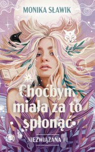 Niezwiązana (#1). Choćbym miała za to spłonąć. Niezwiązana. Tom 1 — okładka e-booka