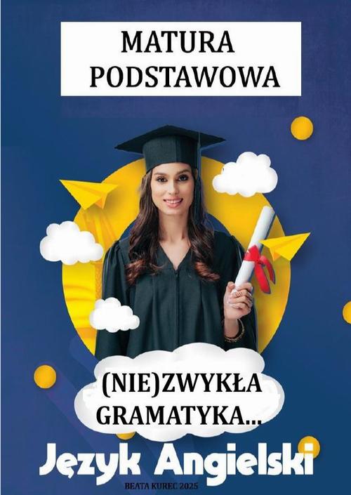 Tytuł: (Nie)zwykła gramatyka , język angielski, matura podstawowa.
Autor: Beata Kurec
Wydawnictwo: Beata Kurec
Formaty: PDF