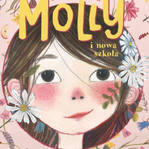 Tytuł: Niezwykła Molly (#1). Niezwykła Molly i nowa szkoła
Autor: Sabine Lemire
Wydawnictwo: Dwie Siostry
Formaty: EPUB, MOBI
