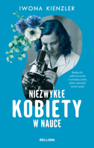 Tytuł: Niezwykłe kobiety w nauce
Autor: Iwona Kienzler
Wydawnictwo: Bellona
Formaty: EPUB, MOBI