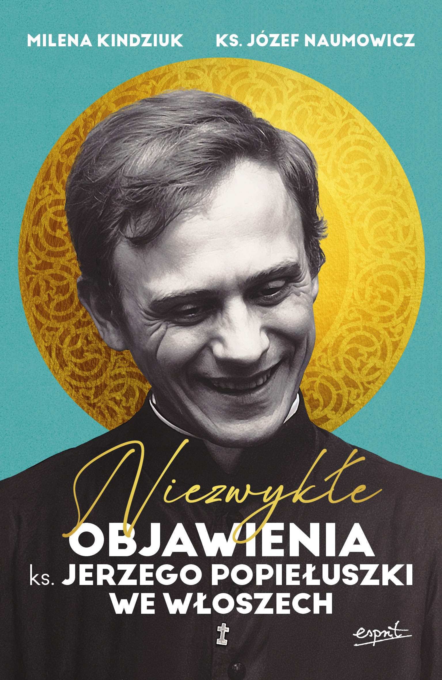Tytuł: Niezwykłe objawienia ks. Jerzego Popiełuszki we Włoszech
Autor: Milena Kindziuk, ks. prof. Józef Naumowicz
Wydawnictwo: Esprit
Formaty: EPUB, MOBI