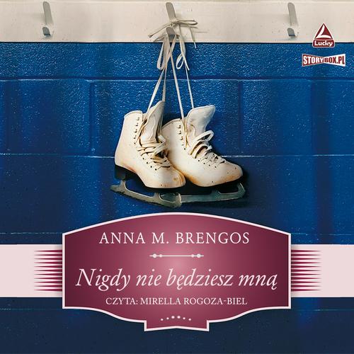 Tytuł: Nigdy nie będziesz mną
Autor: Anna M. Brengos
Wydawnictwo: Storybox
Formaty: MP3