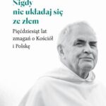 Tytuł: Nigdy nie układaj się ze złem. Pięćdziesiąt lat zmagań o Kościół i Polskę
Autor: Ludwik Wiśniewski
Wydawnictwo: WAM
Formaty: EPUB