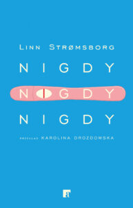 Tytuł: Nigdy, nigdy, nigdy
Autor: Linn Strømsborg
Wydawnictwo: ArtRage
Formaty: EPUB, MOBI