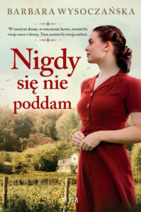 Tytuł: Nigdy się nie poddam
Autor: Barbara Wysoczańska
Wydawnictwo: FILIA
Formaty: EPUB, MOBI