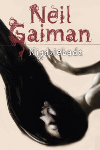 Tytuł: Nigdziebądź
Autor: Neil Gaiman
Wydawnictwo: MAG
Formaty: EPUB, MOBI