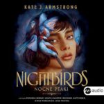 Tytuł: Nightbirds. Nocne ptaki
Autor: Kate J. Armstrong
Wydawnictwo: Wielka Litera
Formaty: MP3