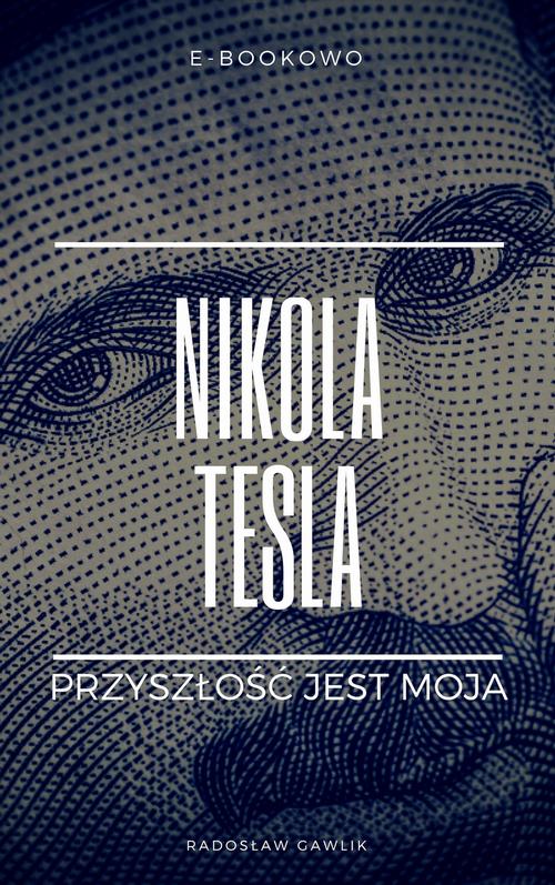 Nikola Tesla. Przyszłość jest moja — okładka e-booka