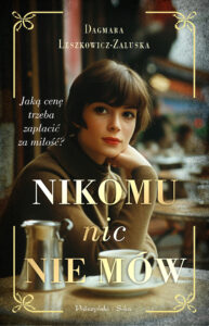 Tytuł: Nikomu nic nie mów
Autor: Dagmara Leszkowicz-Zaluska
Wydawnictwo: Prószyński Media
Formaty: EPUB, MOBI