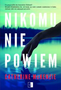 Tytuł: Nikomu nie powiem
Autor: Katherine McKenzie
Wydawnictwo: Wydawnictwo NieZwykłe
Formaty: EPUB, MOBI