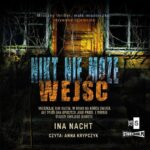 Tytuł: Nikt nie może wejść
Autor: Ina Nacht
Wydawnictwo: Storybox
Formaty: MP3