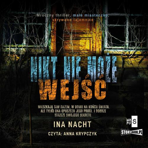 Tytuł: Nikt nie może wejść
Autor: Ina Nacht
Wydawnictwo: Storybox
Formaty: MP3
