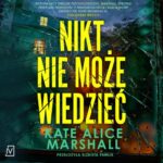 Tytuł: Nikt nie może wiedzieć
Autor: Kate Alice Marshall
Wydawnictwo: Czwarta Strona
Formaty: MP3