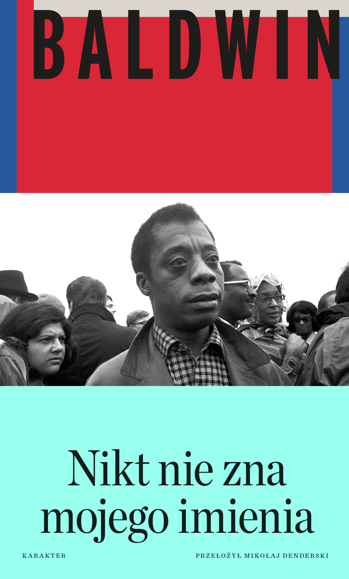 Tytuł: Nikt nie zna mojego imienia. Dalsze zapiski syna tego kraju
Autor: James Baldwin
Wydawnictwo: Karakter
Formaty: EPUB, MOBI