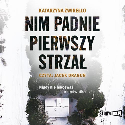 Tytuł: Nim padnie pierwszy strzał
Autor: Katarzyna Żwirełło
Wydawnictwo: Storybox
Formaty: MP3