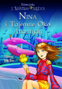Nina i tajemne Oko Atlantydy. Dziewczynka z Szóstego Księżyca — okładka e-booka