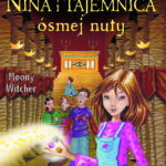 Tytuł: Nina i Tajemnica ósmej nuty. Tom 2. Dziewczynka z Szóstego Księżyca
Autor: Moony Witcher
Wydawnictwo: Wydawnictwo Olesiejuk
Formaty: EPUB, MOBI