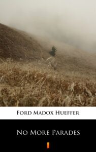 Tytuł: No More Parades
Autor: Ford Madox Hueffer
Wydawnictwo: KtoCzyta.pl
Formaty: EPUB, MOBI
