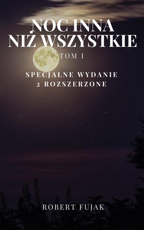Tytuł: Noc inna niż wszystkie Tom 1
Autor: Robert Fujak
Wydawnictwo: Wydawnictwo e-bookowo
Formaty: MOBI, PDF, EPUB