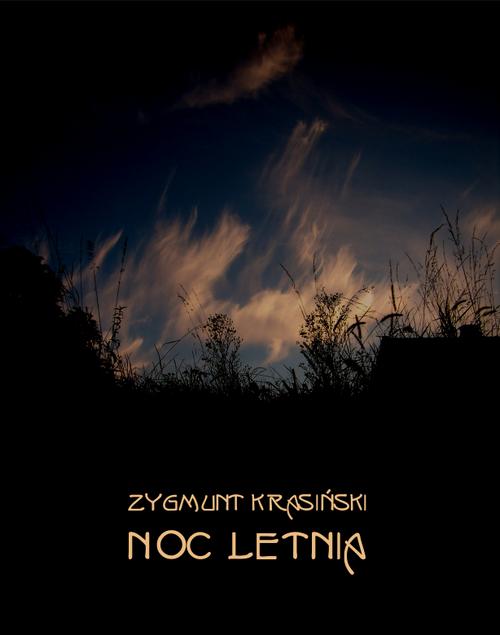 Tytuł: Noc letnia
Autor: Zygmunt Krasiński
Wydawnictwo: Armoryka
Formaty: EPUB, MOBI