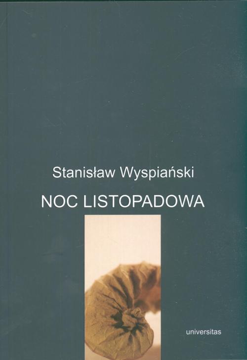 Tytuł: Noc listopadowa
Autor: Stanisław Wyspiański
Wydawnictwo: Universitas
Formaty: PDF
