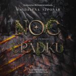 Tytuł: Noc Upadku
Autor: Magdalena Szponar
Wydawnictwo: Nowe Strony
Formaty: MP3