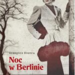 Tytuł: Noc w Berlinie
Autor: Grzegorz Kozera
Wydawnictwo: Dobra Literatura
Formaty: EPUB, MOBI