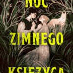 Tytuł: Noc Zimnego Księżyca
Autor: Allison Saft
Wydawnictwo: Young
Formaty: EPUB, MOBI