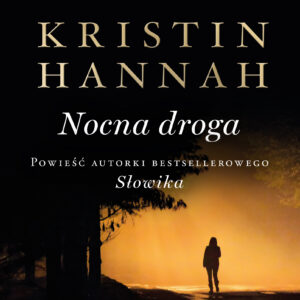 Tytuł: Nocna droga
Autor: Kristin Hannah
Wydawnictwo: Świat Książki
Formaty: EPUB, MOBI