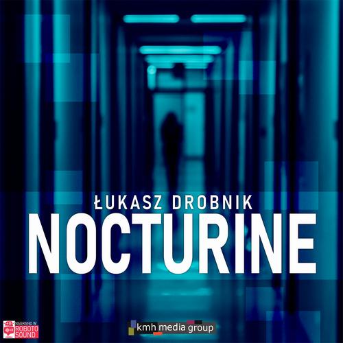 Tytuł: Nocturine
Autor: Łukasz Drobnik
Wydawnictwo: KMH Media Group
Formaty: MP3