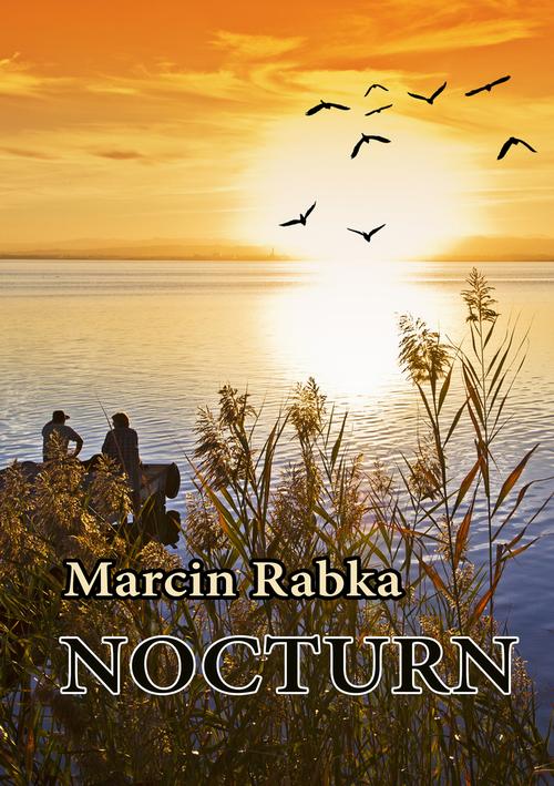 Tytuł: Nocturn
Autor: Marcin Rabka
Wydawnictwo: Wydawnictwo e-bookowo
Formaty: PDF, EPUB, MOBI