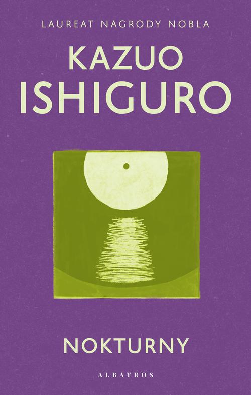 Tytuł: NOKTURNY
Autor: Kazuo Ishiguro
Wydawnictwo: Albatros
Formaty: MOBI, EPUB