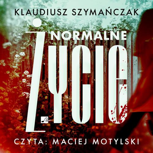 Tytuł: Normalne życie
Autor: Klaudiusz Szymańczak
Wydawnictwo: Aleksandria
Formaty: MP3
