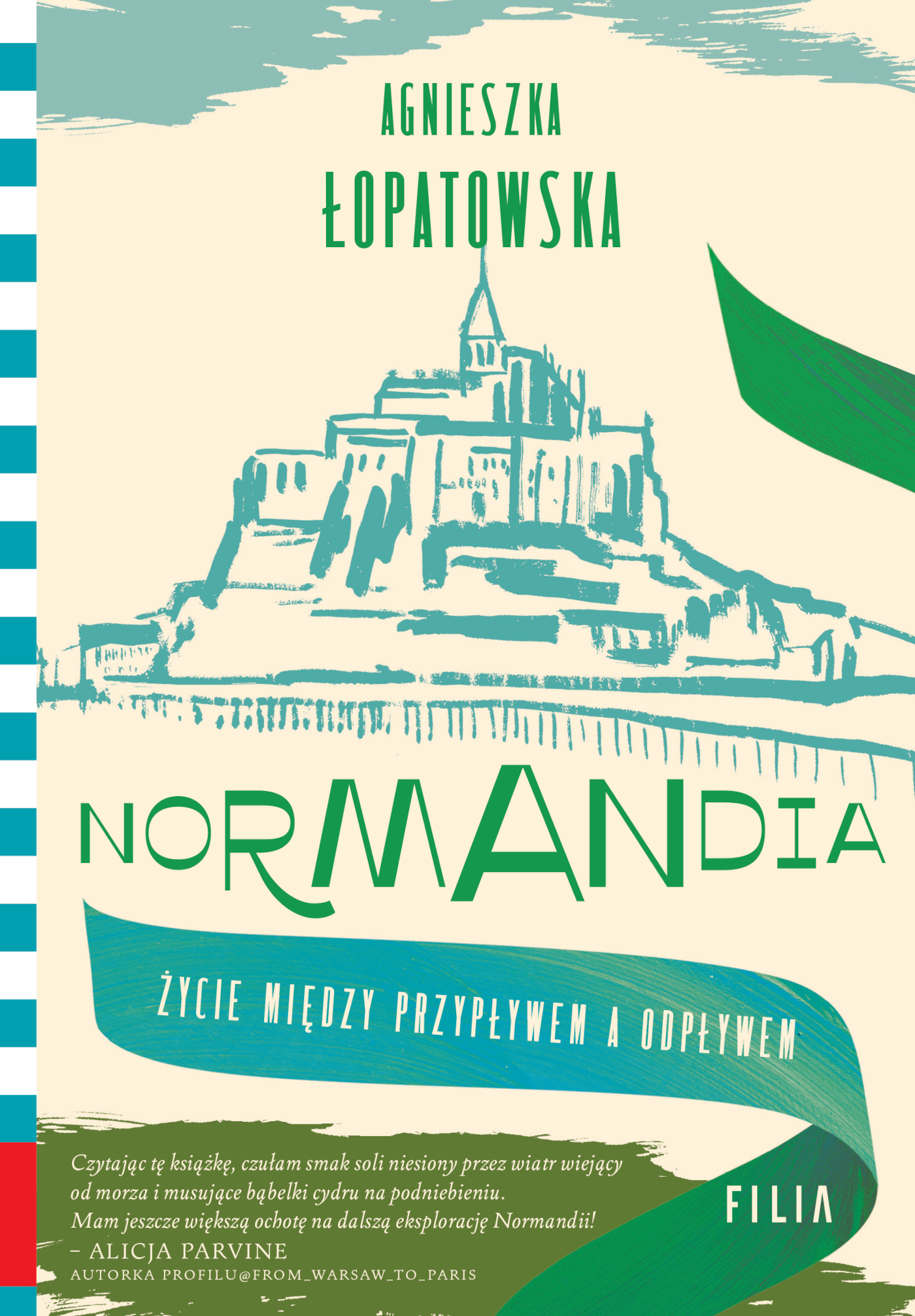 Tytuł: Normandia. Życie między przypływem a odpływem
Autor: Agnieszka Łopatowska
Wydawnictwo: FILIA
Formaty: EPUB, MOBI