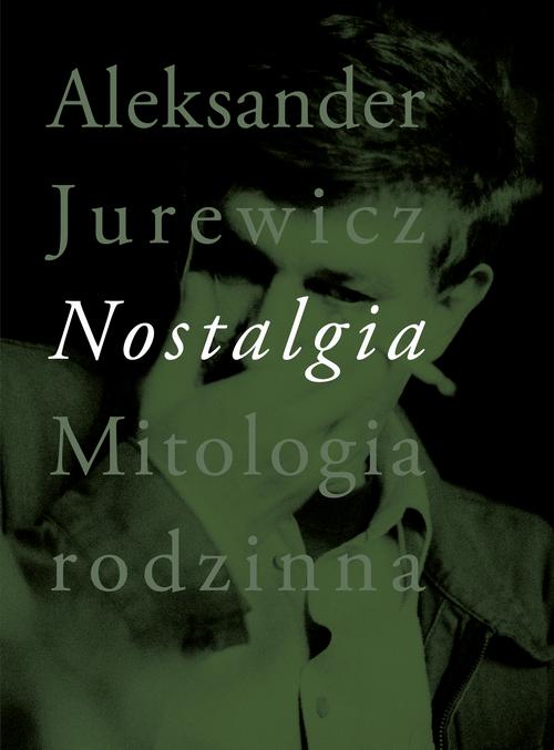 Nostalgia. Mitologia rodzinna — okładka e-booka