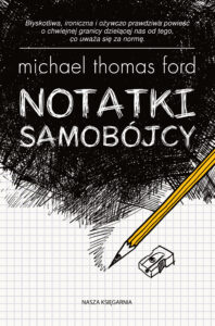 Tytuł: Notatki samobójcy
Autor: Michael Thomas Ford
Wydawnictwo: Wydawnictwo Nasza Księgarnia
Formaty: EPUB, MOBI